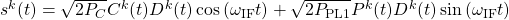 s^{k}(t)=\sqrt{2 P_{C}} C^{k}(t) D^{k}(t) \cos \left(\omega_{\mathrm{IF}} t\right)+\sqrt{2 P_{\mathrm{PL} 1}} P^{k}(t) D^{k}(t) \sin \left(\omega_{\mathrm{IF}} t\right)