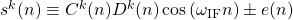 s^{k}(n) \equiv C^{k}(n) D^{k}(n) \cos \left(\omega_{\mathrm{IF}} n\right) \pm e(n)